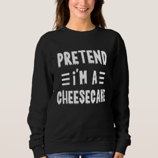 Moletom Pretend I'm a cheesecake  Lazy Halloween Costume T