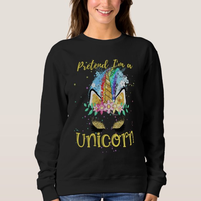 Moletom Pretend I'm a Unicorn Costume Rainbow Sparkles Flo (Frente)