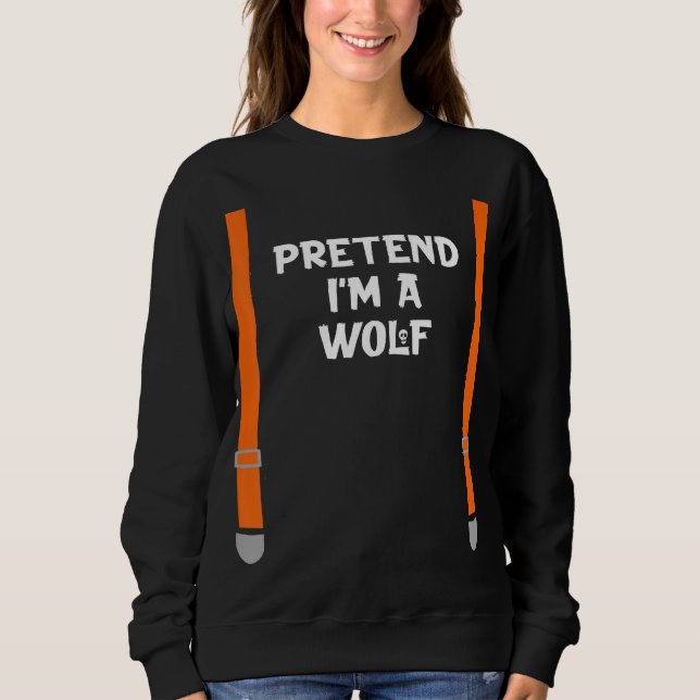 Moletom Pretend Im Wolf Funny Lazy Halloween Party Costume (Frente)