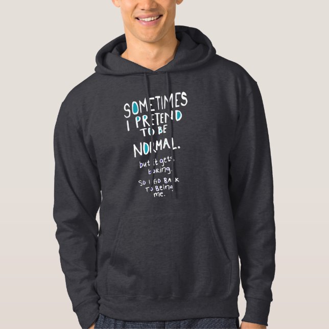 Moletom Pretend to be normal (Frente)