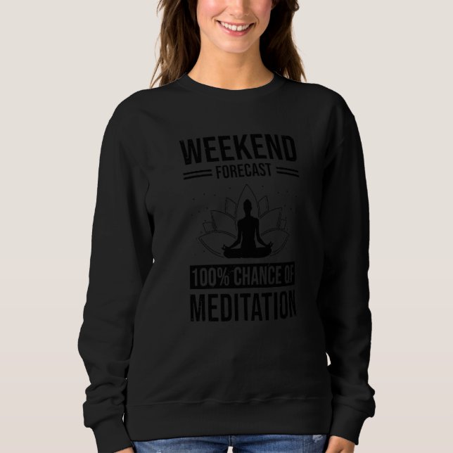 Moletom Previsão de fim de semana 100 Chance de Meditação  (Frente)