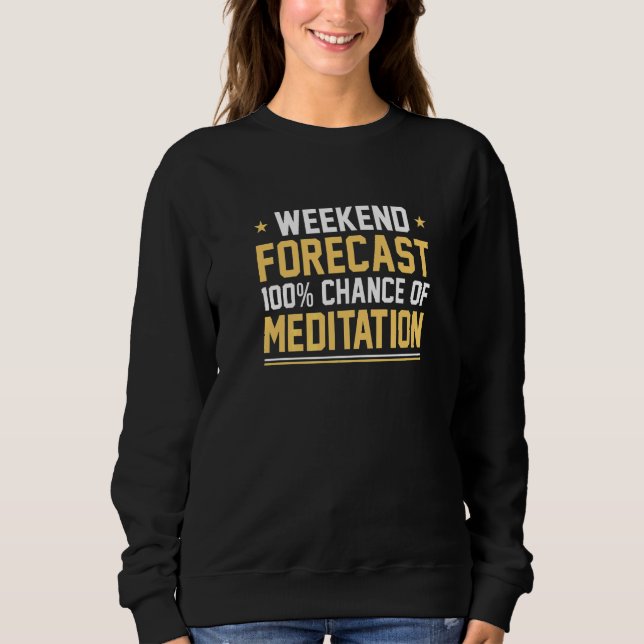 Moletom Previsão de Fim de Semana 100 Chance de Meditação  (Frente)