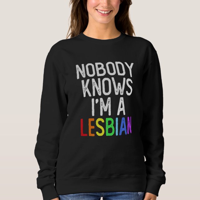 Moletom Pride LGBT Trans Nobody Knows I'm A Lesbian   (Frente)