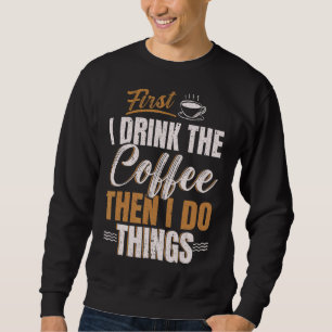 Moletom Primeiro Bebo Café E Depois Faço Coisas Caffeine D