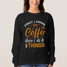 Primeiro Eu Bebo o Café Depois Eu Faço as Coisas