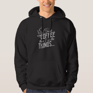 Moletom Primeiro eu bebo o café, depois faço as coisas