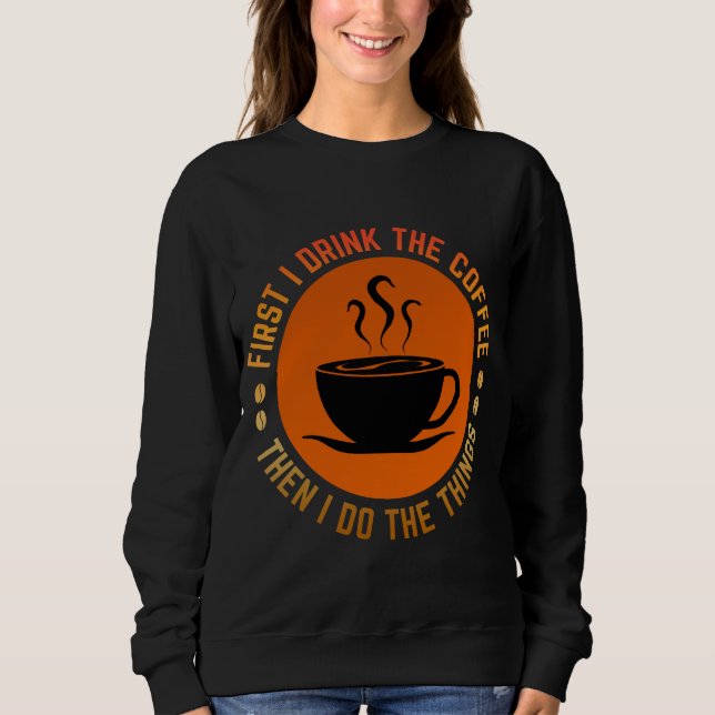 Moletom primeiro eu bebo o café então eu faço as coisas (Frente)
