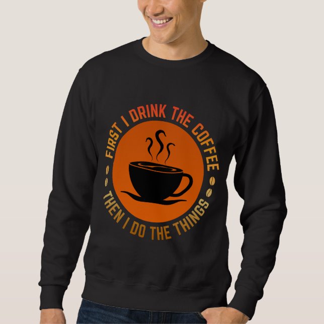 Moletom primeiro eu bebo o café então eu faço as coisas (Frente)