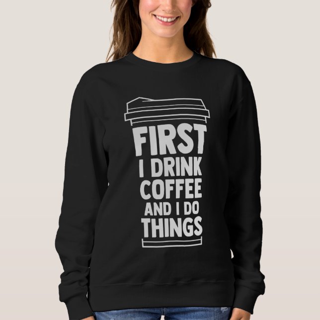 Moletom Primeiro Tomo Café E Faço Coisas Café Mãe Ca (Frente)