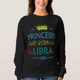 Moletom Princesa É Nascer Como Libra Funny Libra Zodiac