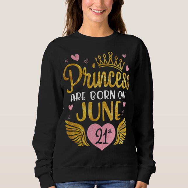 Moletom Princesa É Nascer No Dia 21 De Junho Feliz Anivers (Frente)