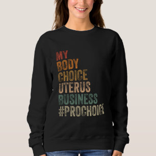 Moletom Pro Choice My Body Choice Uterus Business Prochoqu