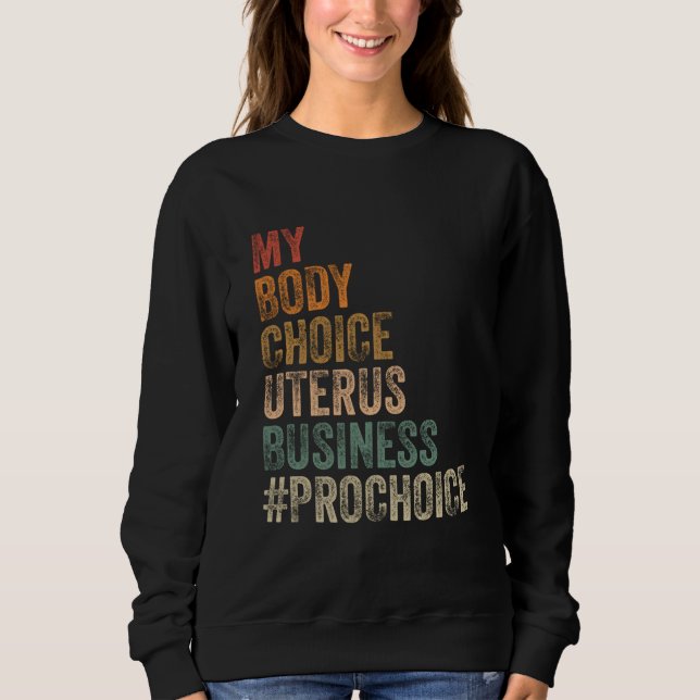 Moletom Pro Choice My Body Choice Uterus Business Prochoqu (Frente)