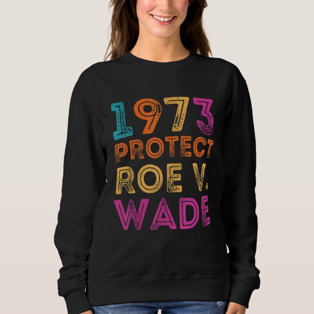 Moletom Pro Roe 1973 Proteja Os Direitos De Escolha Do Roe (Frente)