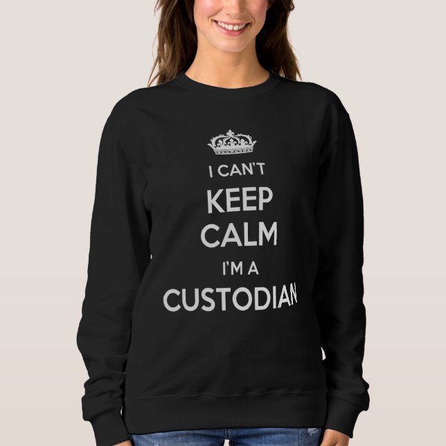 Moletom Profession - I Can't Keep Calm I'm A Custodian (Frente)