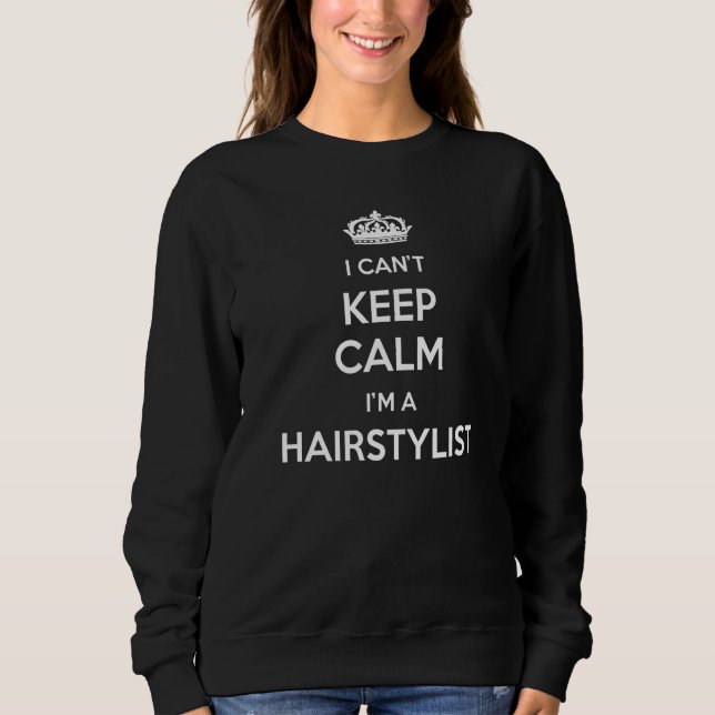 Moletom Profession - I Can't Keep Calm I'm A Hairstylist P (Frente)