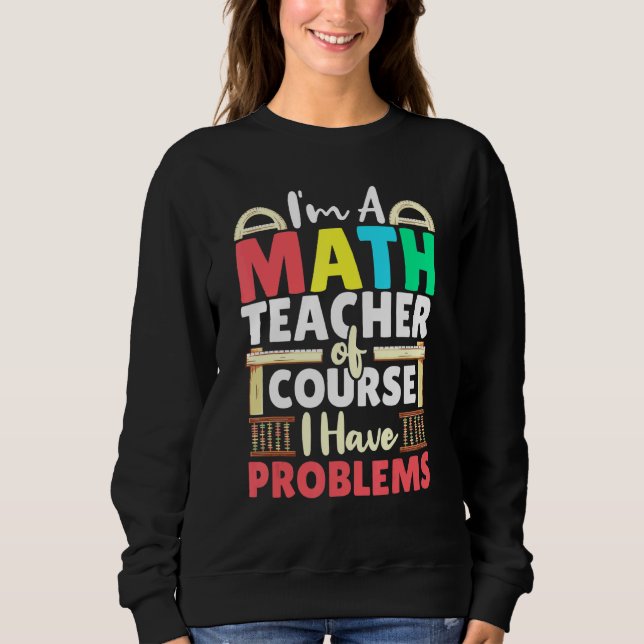 Moletom Professor De Matemática, Claro Que Tenho Problemas (Frente)