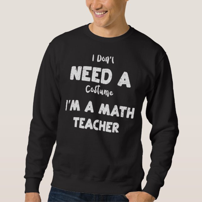 Moletom Professor de matemática Não preciso de uma fantasi (Frente)