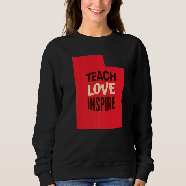 Moletom Professora De Utah Teach, Love, Inspire Premium (Frente)