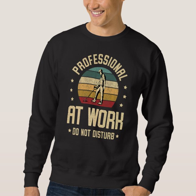 Moletom Profissional No Trabalho Não Incomodar Um De Metal (Frente)