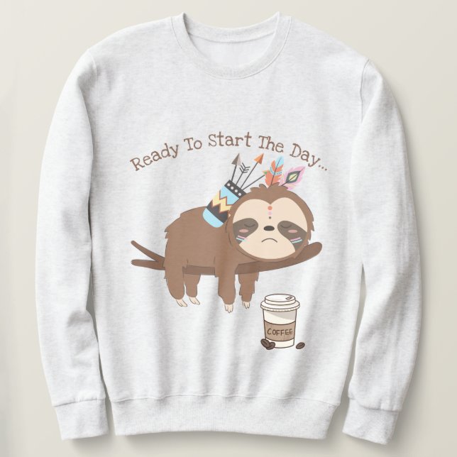 Moletom Pronto para começar o dia da camisola (Frente do Design)