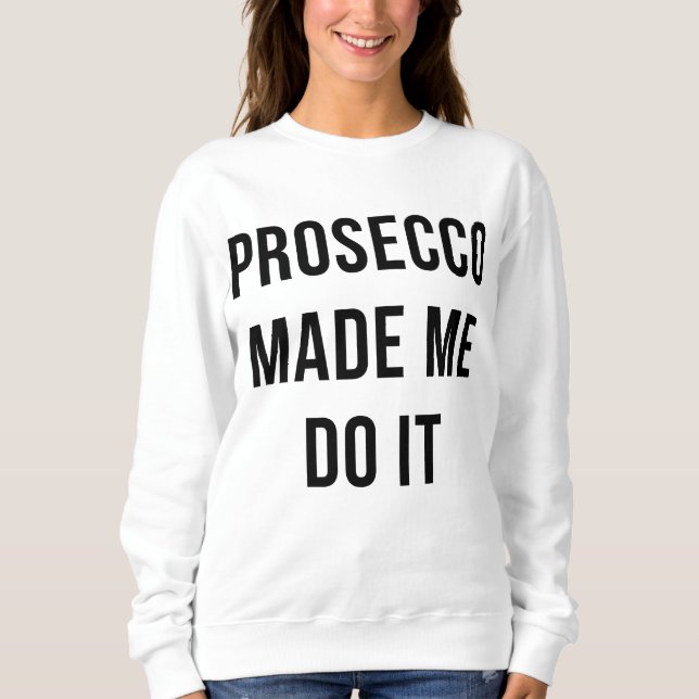 Moletom Prosecco made me do it (Frente)