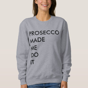 Moletom prosecco me fez fazer isso