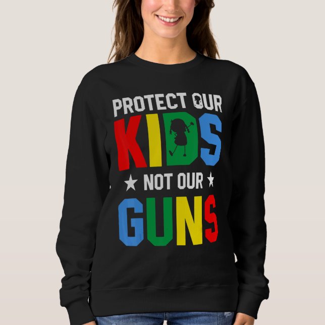 Moletom Protect Our Kids Not Gun End Gun Violence (Frente)