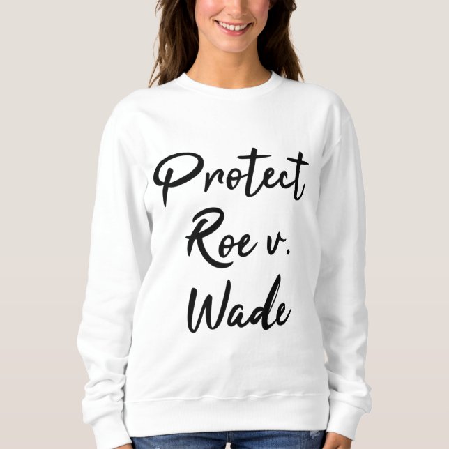 Moletom Proteger a opção do Roe v. Wade Pro (Frente)