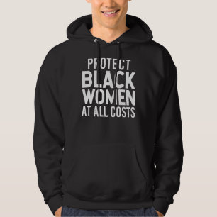 Moletom Proteja as mulheres negras a todo custo por meio d