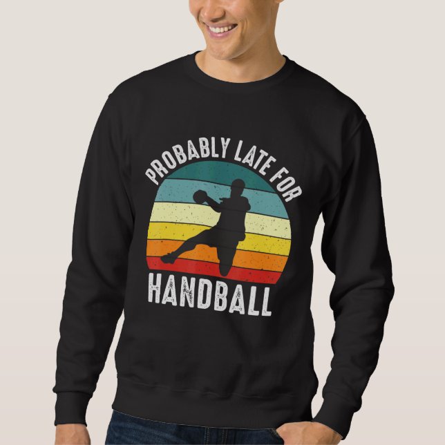 Moletom Provavelmente Atrasado Para O Tema De Andebol De A (Frente)