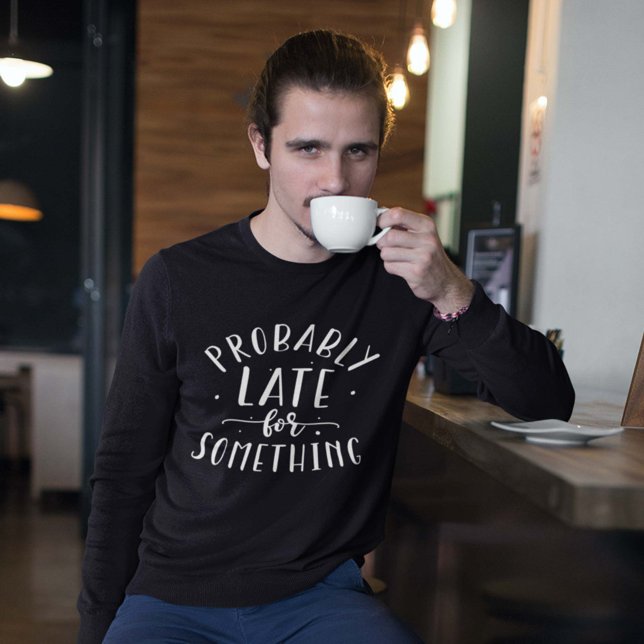 Moletom Provavelmente Tarde Para Algo (Criador carregado)