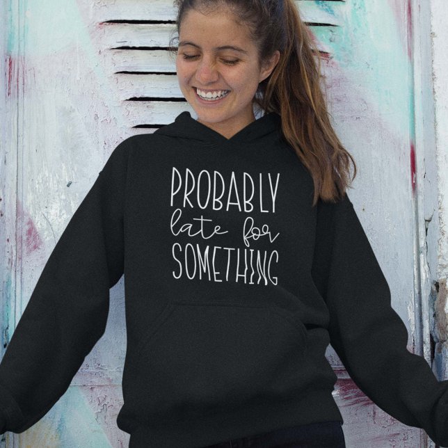 Moletom Provavelmente Tarde Para Algo (Criador carregado)