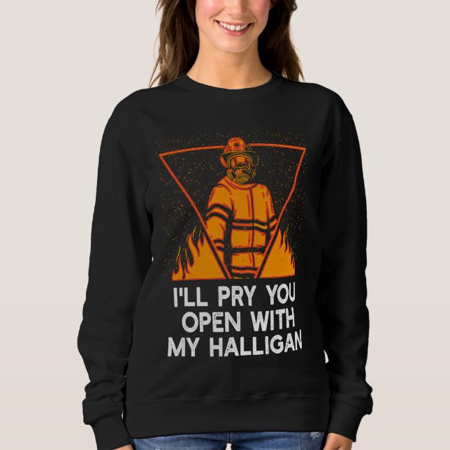 Moletom Pry You Open With My Halligan  Firefighter Humor (Frente)
