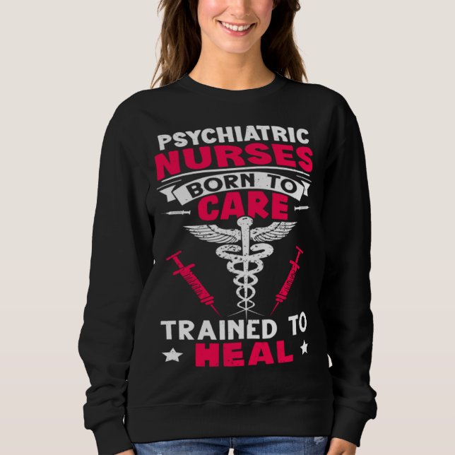 Moletom Psychiatric Nurses Born to Care Trained to Heal (Frente)