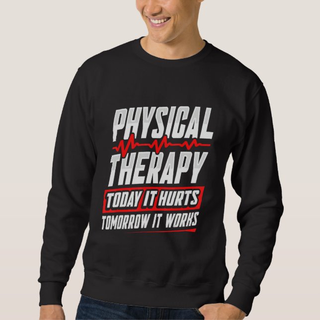 Moletom PT Physical Therapy Today It Hurts Tomorrow It Wor (Frente)