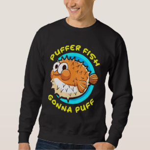 Moletom Pufferfish Gonna Puff Fish Cuz Humor