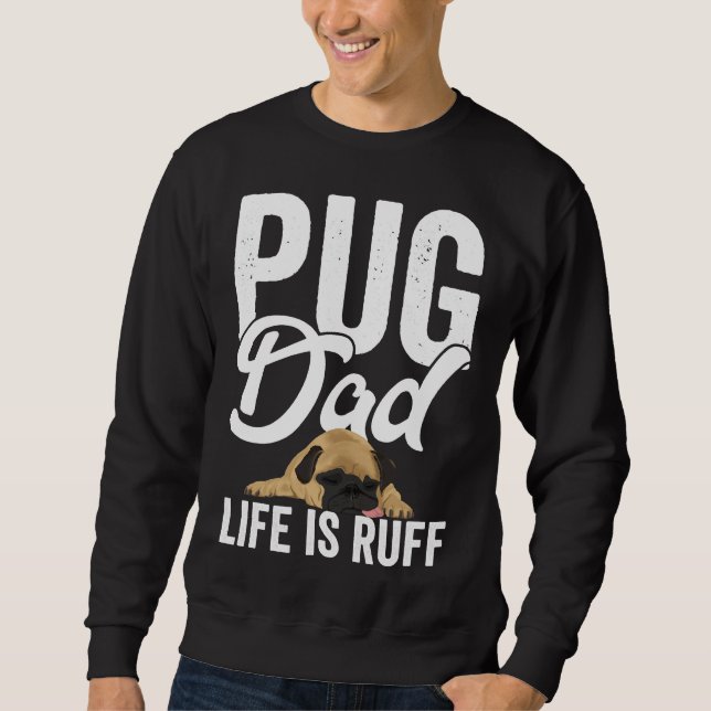 Moletom Pug Dog Mens - Pug Pai Life Is Ruff Essential T-Sh (Frente)