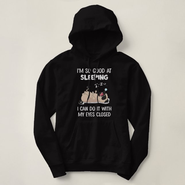 Moletom Pug Dog Pug Im So Good At Sleeping I Can Do It Wit (Frente do Design)