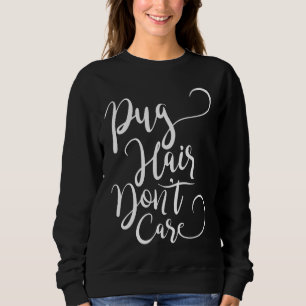 Moletom Pug Hair Don&x27;t Care Essential T-Shirt 579