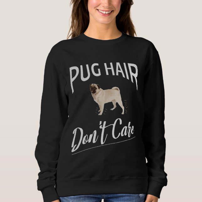 Moletom Pug Hair Don&x27;t Design de cuidado para Pug Love (Frente)