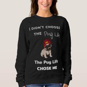 Moletom Pug Lover - I did&x27;t Choose the Pug Life, The