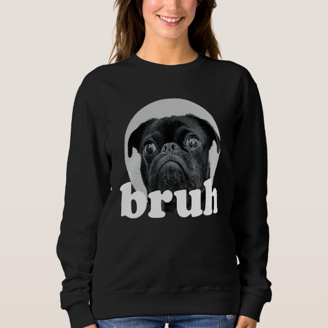 Moletom Pug says u201CBruhu201D u2013 Adorable Dog  Humor  (Frente)