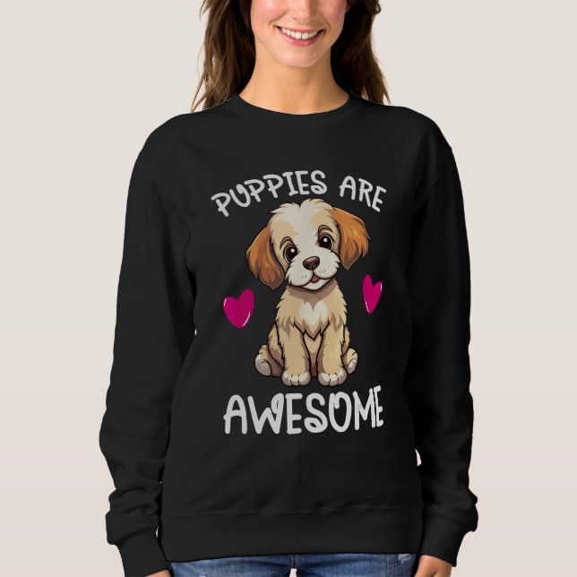 Moletom Puppies Are Awesome Cute Puppy Dog   Quote Graphic (Frente)