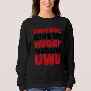 Moletom Pwease Me Dê Huggy Uwu Sarcastic Cote