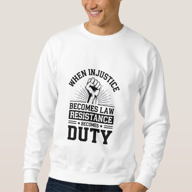 Moletom Quando A Injustiça Se Torna Resistência À Lei Torn (Frente)