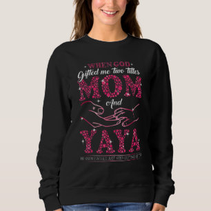 Moletom Quando Deus Me Deu Dois Títulos Mãe e Yaya Mãe da