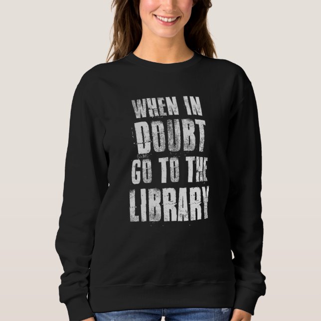 Moletom Quando Em Dúvida, Vá Para A Biblioteca Para Leitor (Frente)