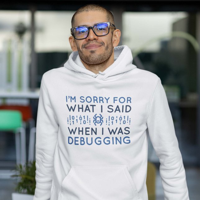 Moletom Quando Eu Estava Depurando (I'm sorry for what I said when I was debugging hoodie for programmers)