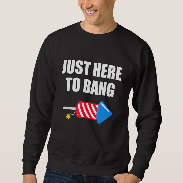 Moletom Quarto De 4 De Julho Só Estou Aqui Para Bang 2 (Frente)